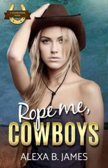 Rope Me, Cowboys: The Complete First Novel: A Reverse Harem Forbidden Romance (Coyote Ranch Book 1) Read online