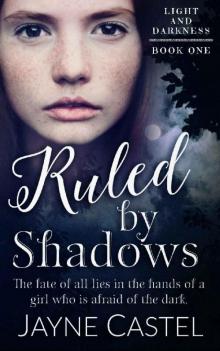Ruled by Shadows (Light and Darkness Book 1) Read online