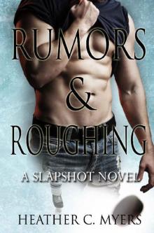 Rumors & Roughing: A Slapshot Novel (Slapshot Series Book 5) Read online