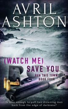 Run This Town 04 - (Watch Me) Save You Read online