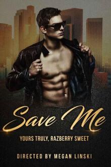 Save Me_Yours Truly, Razberry Sweet Read online