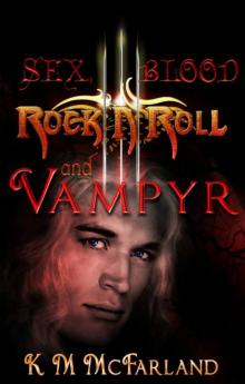 Sex, Blood, Rock 'N' Roll, and Vampyr (The Bloodline Series Book 1) Read online