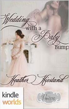 Sex, Vows & Babies: Wedding with a Baby Bump (Kindle Worlds Novella) Read online
