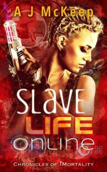 Slave Life Online (Chronicles of iMortality Book 3) Read online