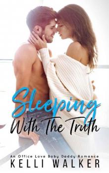 Sleeping With The Truth_An Office Love Baby Daddy Romance Read online