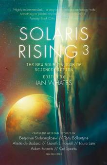 Solaris Rising 3 - The New Solaris Book of Science Fiction Read online