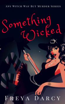 Something Wicked_A Witch Cozy Mystery Series Read online