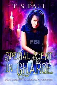 Special Agent in Charge (The Federal Witch Book 3) Read online