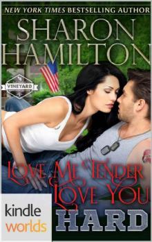 St. Helena Vineyard Series: Love Me Tender, Love You Hard (Kindle Worlds Novella) (Cookin' With SEALs Book 1) Read online