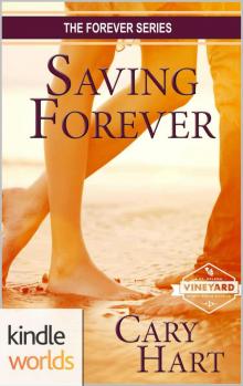 St. Helena Vineyard Series: Saving Forever (Kindle Worlds Novella) (The Forever Series Book 2) Read online