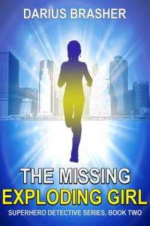 Superhero Detective Series (Book 2): The Missing Exploding Girl Read online