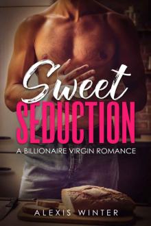 Sweet Seduction: A Billionaire Virgin Romance Read online