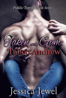 Taken at the Gym: Andrew's Taboo (Public Temptation Book 1) Read online