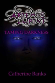 Taming Darkness: Artemis Lupine #4 Read online
