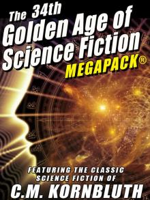 The 34th Golden Age of Science Fiction: C.M. Kornbluth Read online