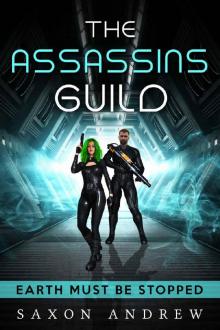 The Assassins Guild: Earth Must BE Stopped (The Assassin Guild Book 1) Read online