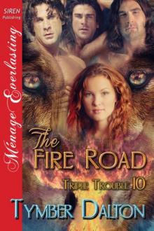 The Fire Road [Triple Trouble 10] (Siren Publishing Ménage Everlasting) Read online