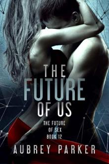 The Future of Us (The Future of Sex Book 12) Read online