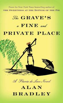 The Grave's a Fine and Private Place: A Flavia De Luce Novel Read online
