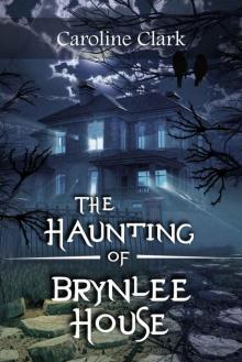 The Haunting of Brynlee House: Based on a Real Haunted House Read online