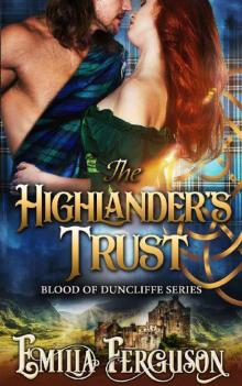 The Highlander’s Trust_Blood of Duncliffe Series_A Medieval Scottish Romance Story Read online