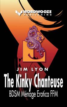 The Kinky Chanteuse: BDSM Ménage Erotica FFM Read online