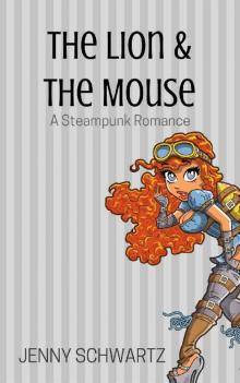 The Lion and the Mouse: A Steampunk Romance Read online