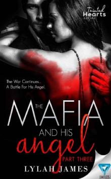 The Mafia And His Angel Part 3 (Tainted Hearts) Read online