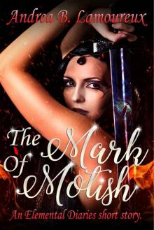 The Mark of Motish (An Elemental Diaries Side Story) Read online