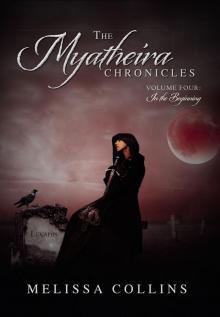 The Myatheira Chronicles: Volume Four: In the Beginning Read online