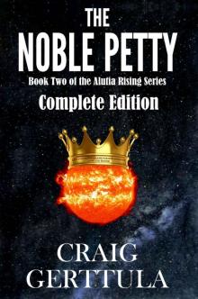 The Noble Petty, Complete Edition (Alutia Rising Series, Book 2) Read online