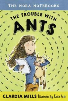 The Nora Notebooks, Book 1: The Trouble with Ants Read online