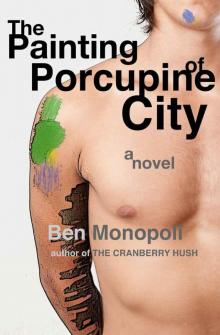 The Painting of Porcupine City: A Novel Read online