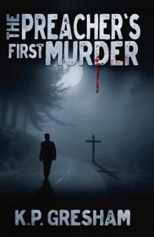 The Preacher's First Murder (A Pastor Matt Hayden Mystery Book 1)