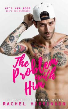 The Problem with Him (The Opposites Attract Series Book 3) Read online