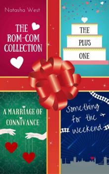 The Rom-Com Collection: The Plus One, Something for the Weekend, A Marriage of Connivance Read online