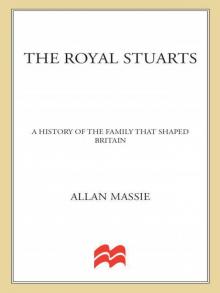The Royal Stuarts: A History of the Family That Shaped Britain Read online