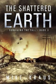 The Shattered Earth: Book 3 of the Thrilling Post-Apocalyptic Survival Series: (Surviving the Fall Series - Book 3) Read online