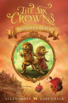 The Six Crowns: Trundle's Quest Read online