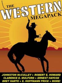 The Western Megapack - 25 Classic Western Stories Read online