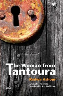 The Woman from Tantoura: A Palestinian Novel Read online
