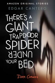 There's a Giant Trapdoor Spider Under Your Bed (Dark Corners collection) Read online