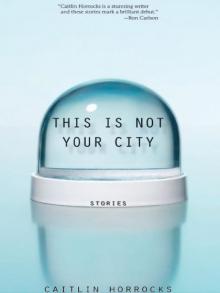 This Is Not Your City