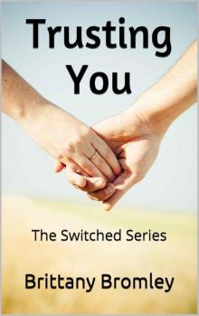 Trusting You: The Switched Series book two Read online