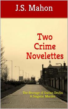 Two Crime Novelettes: The Revenge of Darian Devlin and A Singular Murder