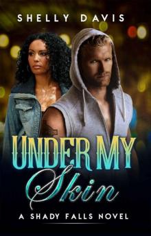 Under My Skin (Shady Falls Series Book 2) Read online