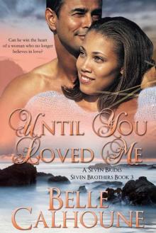 Until You Loved Me (Seven Brides, Seven Brothers Book 3) Read online