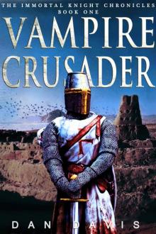 Vampire Crusader (The Immortal Knight Chronicles Book 1) Read online