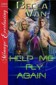Van, Becca - Help Me Fly Again (Siren Publishing Ménage Everlasting) Read online
