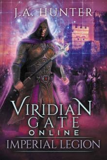 Viridian Gate Online: Imperial Legion: A litRPG Adventure (The Viridian Gate Archives Book 4) Read online
